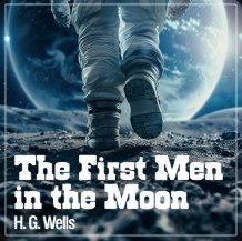 The First Men in the Moon, H. G. Wells